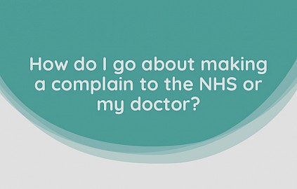 Sonia explains how to make a complaint to the NHS or your doctor.